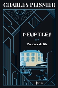 Charles Plisnier - Meurtres Tome 2 : Présence du fils.