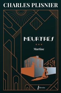 Charles Plisnier - Meurtres Tome 3 : Martine.