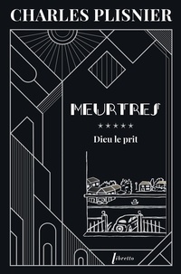 Charles Plisnier - Meurtres Tome 5 : Dieu le prit.
