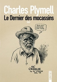 Charles Plymell - Le Dernier des mocassins.