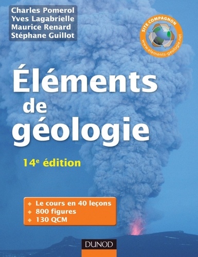 Charles Pomerol et Yves Lagabrielle - Eléments de géologie - 14e édition - L'essentiel des Sciences de la Terre et de l'Univers - Cours, QCM et site compagnon.