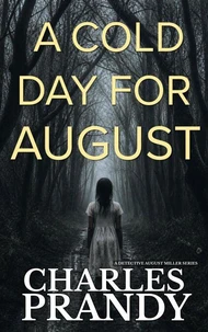 A Cold Day for August: (Book 1 of the Detective August Miller Series)