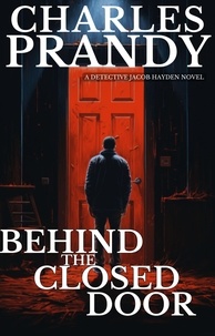  Charles Prandy - Behind the Closed Door (Book 2 of the Detective Jacob Hayden Series).