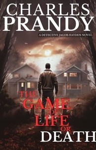  Charles Prandy - The Game of Life or Death (Book 3 of the Detective Jacob Hayden Series).