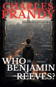  Charles Prandy - Who Is Benjamin Reeves? (Book 5 of the Detective Jacob Hayden Series).