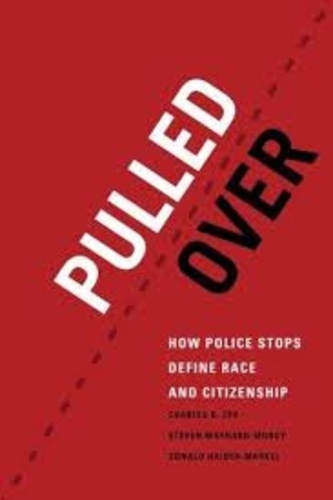 Charles R. Epp et Steven Maynard Moody - Pulled Over - How Police Stops Define Race and Citizenship.