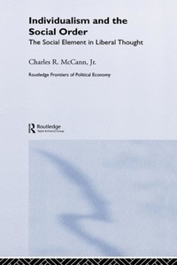 Charles R. Mccann - Individualism and the Social Order: The Social Element in Liberal Thought.
