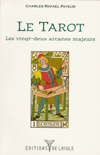 Charles-Rafaël Payeur - La tarot - Les vingt-deux arcanes majeurs.