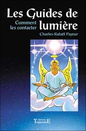 Charles-Rafaël Payeur - Les Guides de lumière - Comment les contacter.