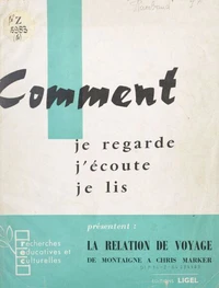 La relation de voyage, de Montaigne à Chris Marker
