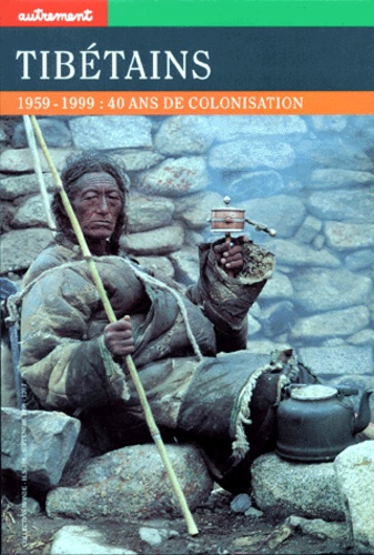Charles Ramble et Katia Buffetrille - Tibétains 1959-1999. - 40 ans de colonisation.