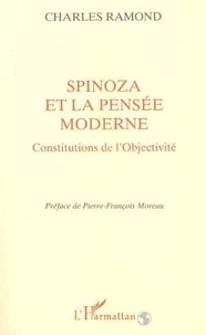Charles Ramond - Spinoza et la pensée moderne - Constitutions de l'objectivité.