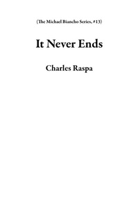  Charles Raspa - It Never Ends - The Michael Biancho Series, #13.