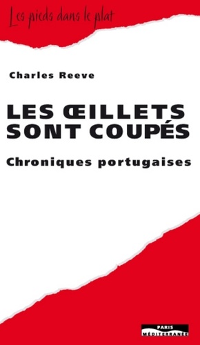 Charles Reeve - Les oeillets sont coupés - Chroniques portugaises.
