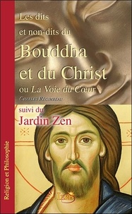 Les dits et non-dits du Bouddha et du Christ, ou La Voie du Coeur - Suivi du Jardin Zen.pdf