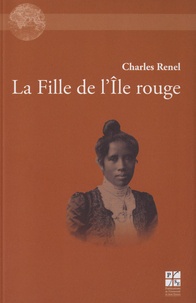 Charles Renel - La Fille de l'Ile rouge - Roman d'amours malgaches.