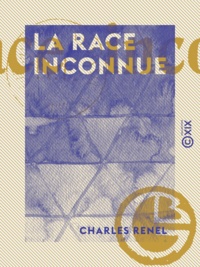 Charles Renel - La Race inconnue.