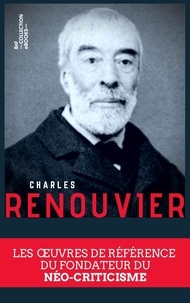Charles Renouvier et Louis Prat - Coffret Charles Renouvier - Les œuvres de référence du fondateur du néo-criticisme.
