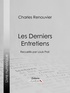 Charles Renouvier et Louis Prat - Les Derniers Entretiens - Recueillis par Louis Prat.