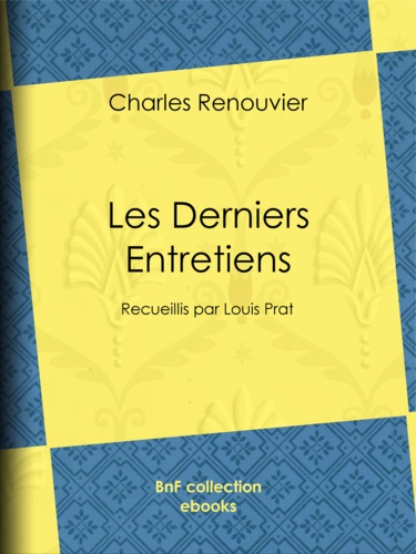 Les Derniers Entretiens. Recueillis par Louis Prat