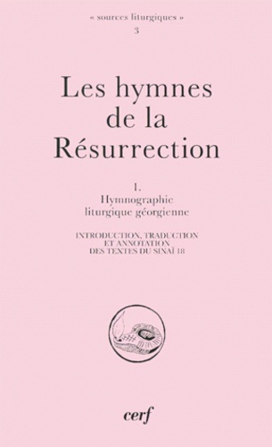 Charles Renoux - Les Hymnes De La Resurrection. Tome 1, Hymnographie Liturgique Georgienne.