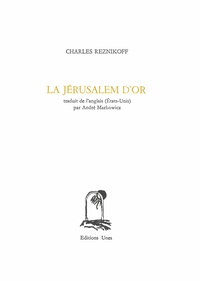 Charles Reznikoff - La Jérusalem d'or.
