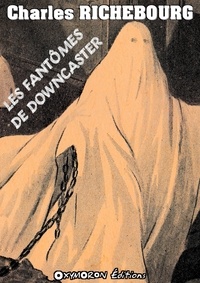 Charles Richebourg - Les fantômes de Downcaster.