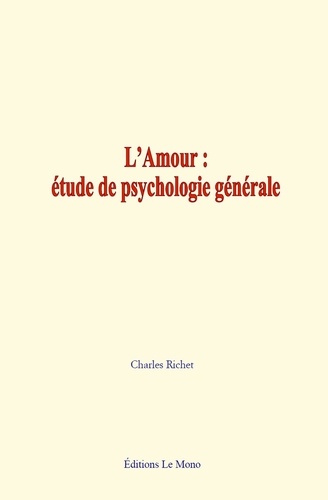 L'amour : étude de psychologie générale