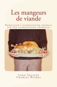 Charles Richet et Léon Tolstoï - Les mangeurs de viande - Remplacer l'alimentation animale par une alimentation végétale?.