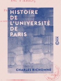 Charles Richomme - Histoire de l'université de Paris.