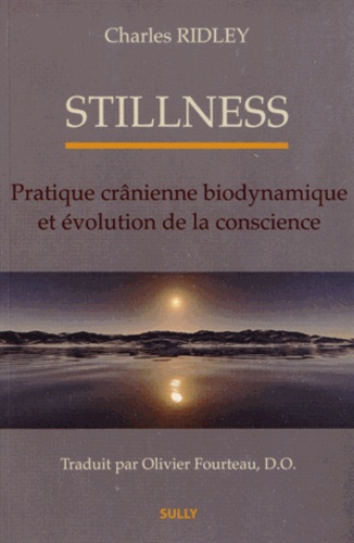 Charles Ridley - Stillness - Pratique crânienne biodynamique et évolution de la conscience.