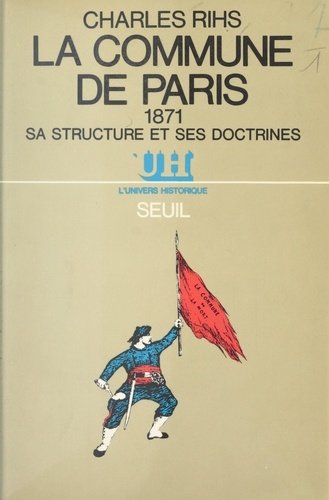 La Commune de Paris, 1871. Sa structure et ses doctrines