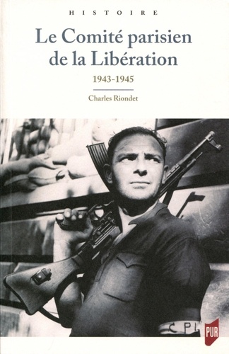 Le Comité parisien de la Libération. 1943-1945