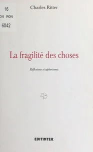 La Fragilité des choses : Réflexions et aphorismes