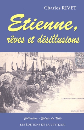 Charles Rivet - Etienne, rêves et désillusion.