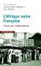 Charles-Robert Ageron et Marc Michel - L'Afrique noire française - L'heure des indépendances.