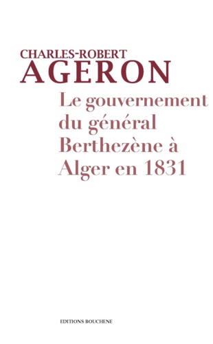 Le gouvernement du général Berthezène à Alger en 1831