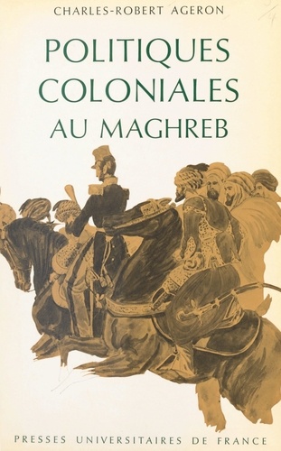 Politiques coloniales au Maghreb