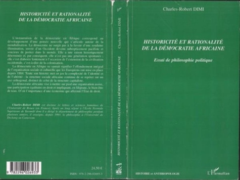 Charles-Robert Dimi - Historicité et rationalité de la démocratie africaine - Essai de philosophie politique.