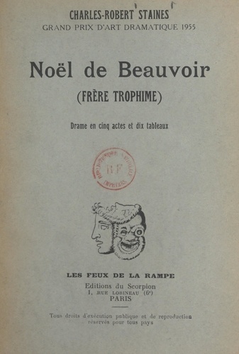 Noël de Beauvoir (Frère Trophime). Drame en cinq actes et dix tableaux