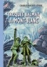 Charles Rochat-Cenise - Jacques Balmat du Mont-Blanc.