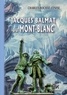 Charles Rochat-Cenise - Jacques Balmat du Mont-Blanc.