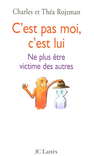 C'est pas moi, c'est lui. Ne plus être victime des autres