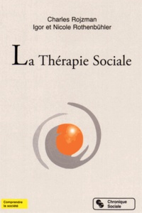 Charles Rojzman et Igor Rothenbühler - La Thérapie Sociale.