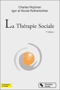 Charles Rojzman et Igor et Nicole Rothenbuhler - La Thérapie Sociale.