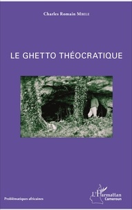 Charles Romain Mbele - Le ghetto théocratique.