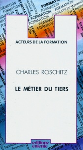 Charles Roschitz - Le métier du tiers.