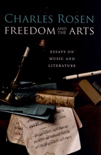 Charles Rosen - Freedom and the Arts - Essays on Music and Literature.