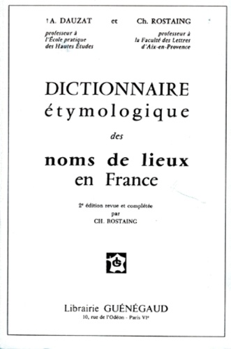 Charles Rostaing et Albert Dauzat - Dictionnaire étymologique des noms de lieux en France.