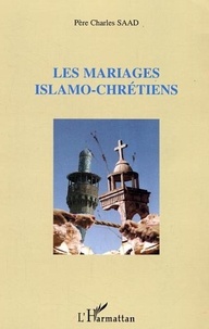 Charles Saad - Les mariages islamo-chrétiens.